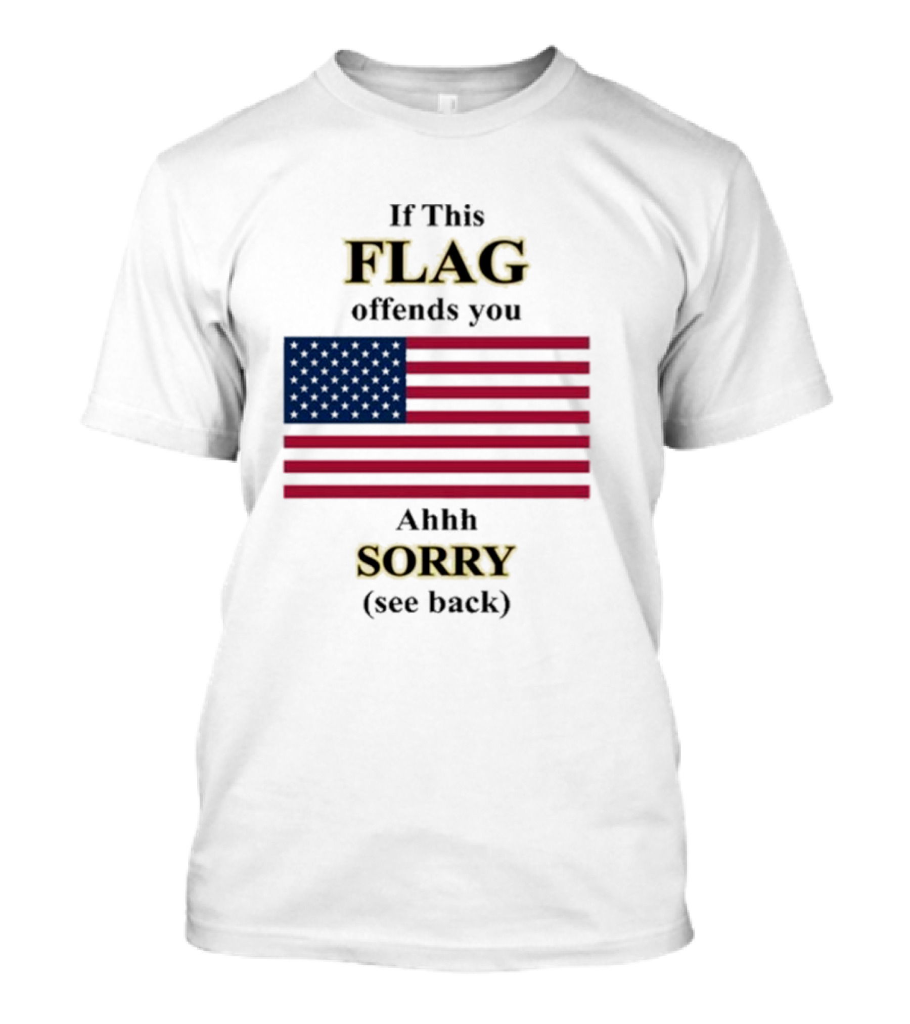 Dorian Electra Wearing If This Flag Offends You Ahhh Sorry See Back American Flag T-Shirt