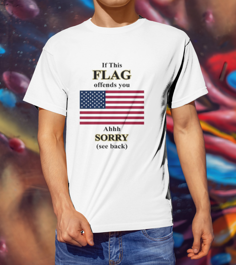 Dorian Electra Wearing If This Flag Offends You Ahhh Sorry See Back American Flag T-Shirt