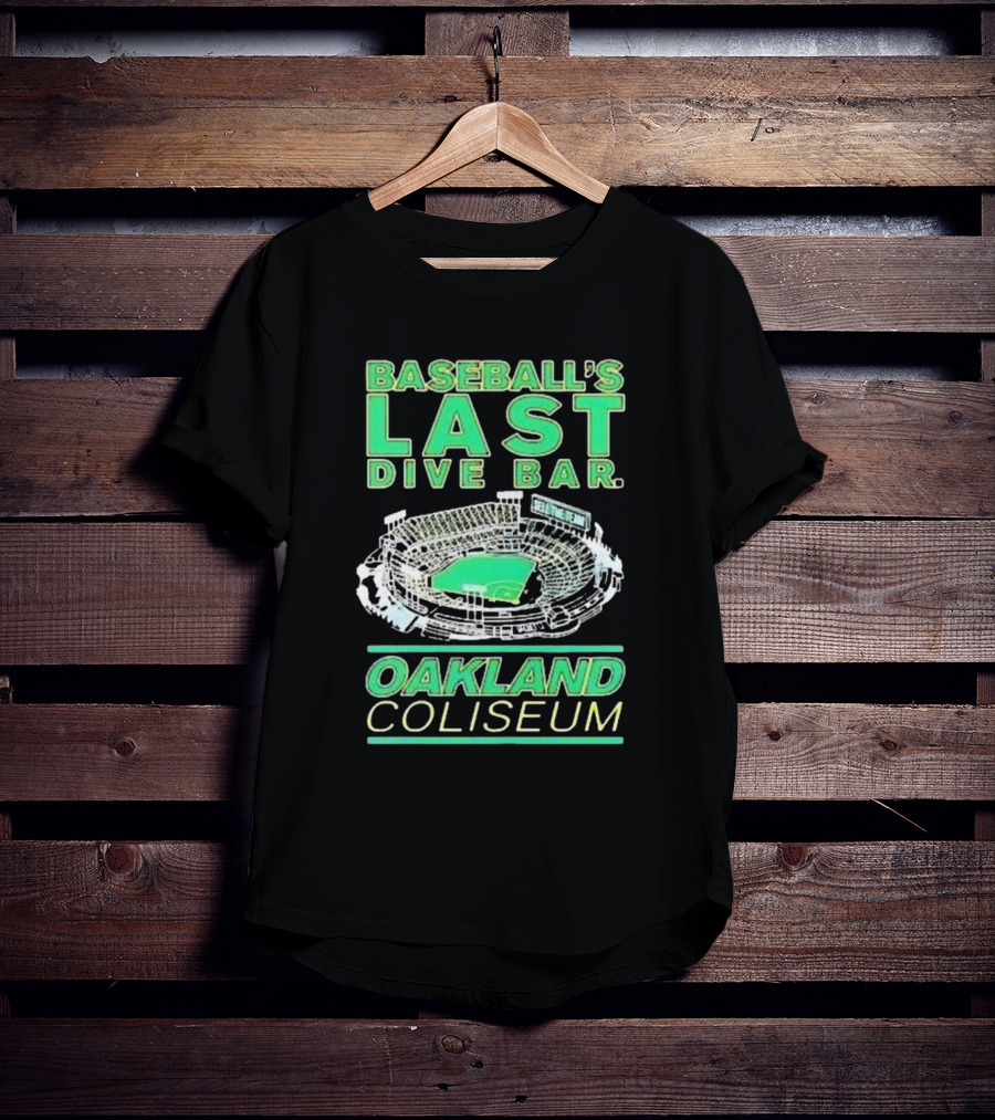 BASEBALL’S LAST DIVE BAR OAKLAND COLISEUM T-Shirt