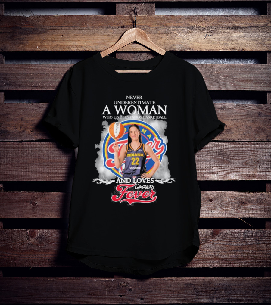 Never Underestimate A Woman Who Understands Basketball And Loves Indiana Fever T-Shirt