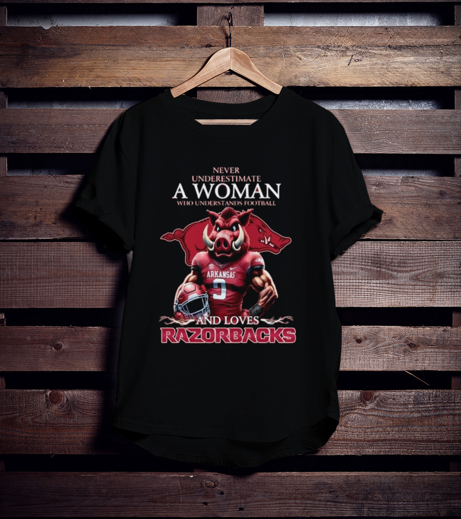 Never Underestimate A Woman Who Understands Football And Loves Razorbacks T-Shirt