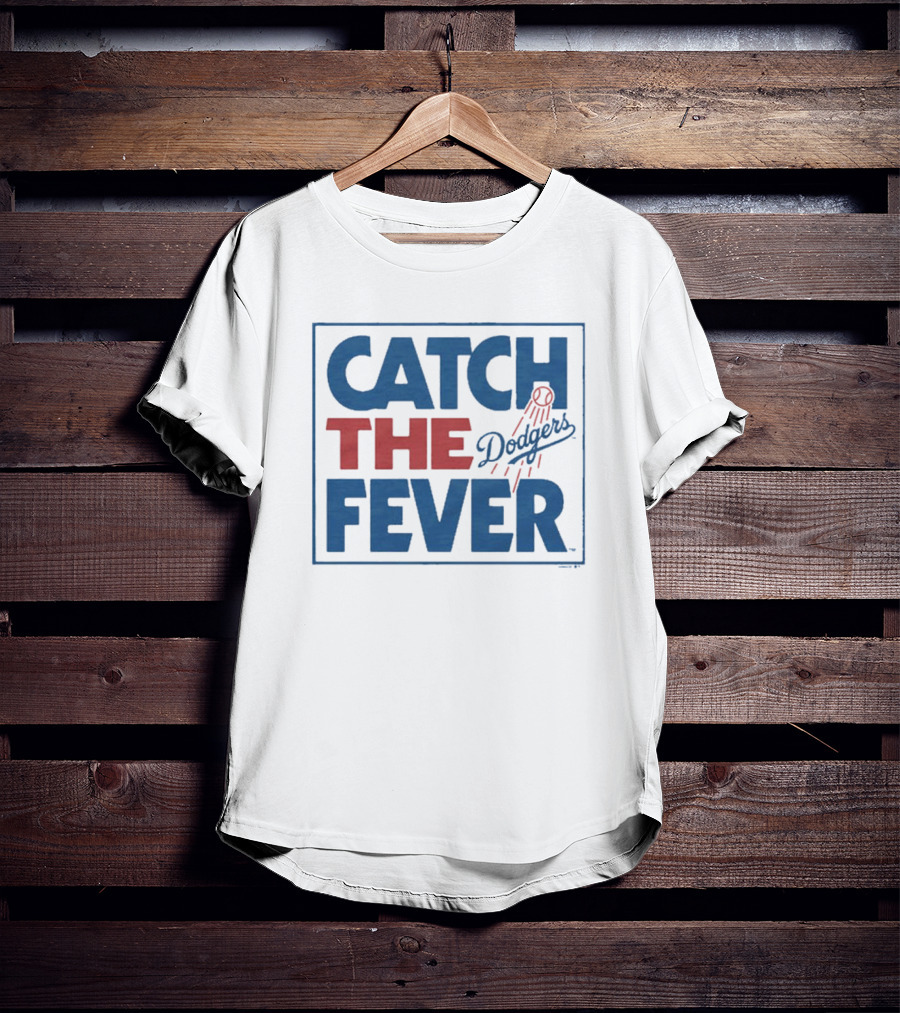 MLB Los Angeles Dodgers Catch The Fever T-Shirt