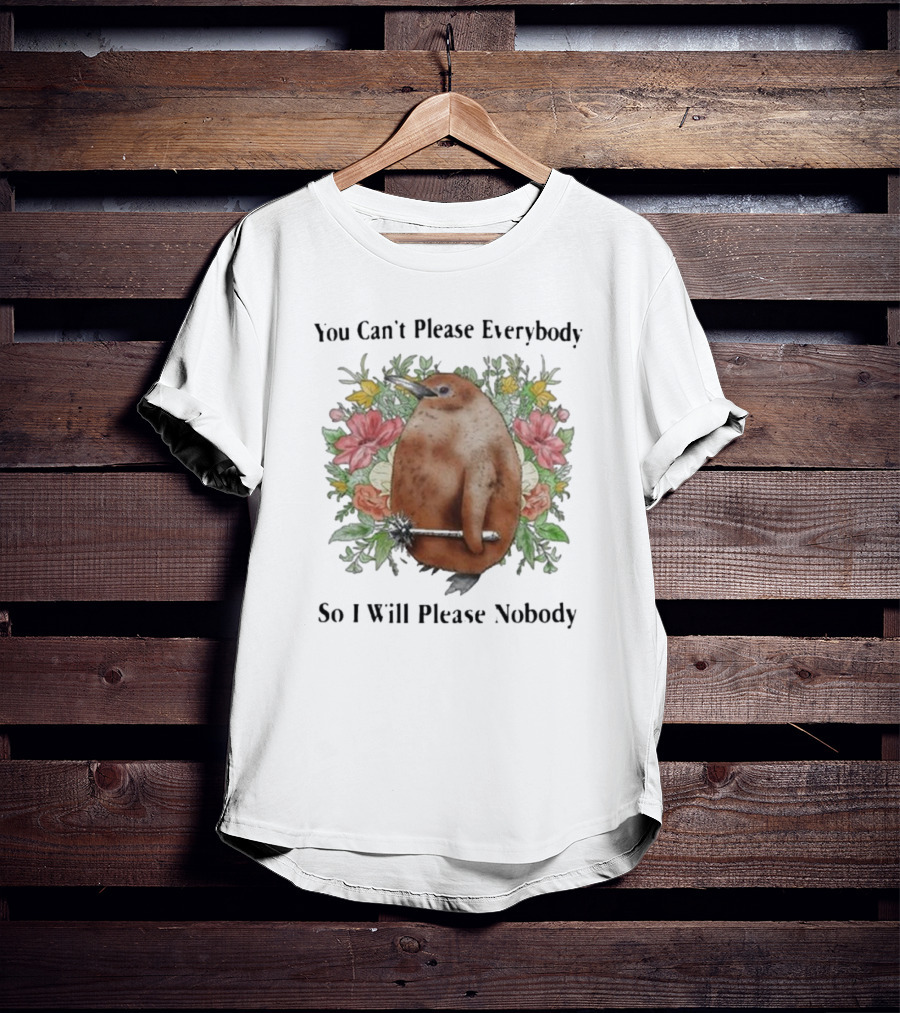 You Can’t Please Everybody So I Will Please Nobody Bird With Scepter Surrounded By Flowers T-Shirt