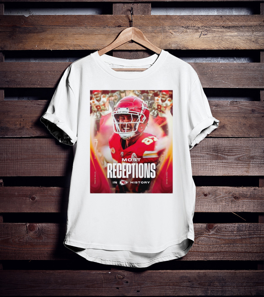 Kansas City Chiefs Travis Kelce Most Receptions In KC Chiefs History NFL Record T-Shirt
