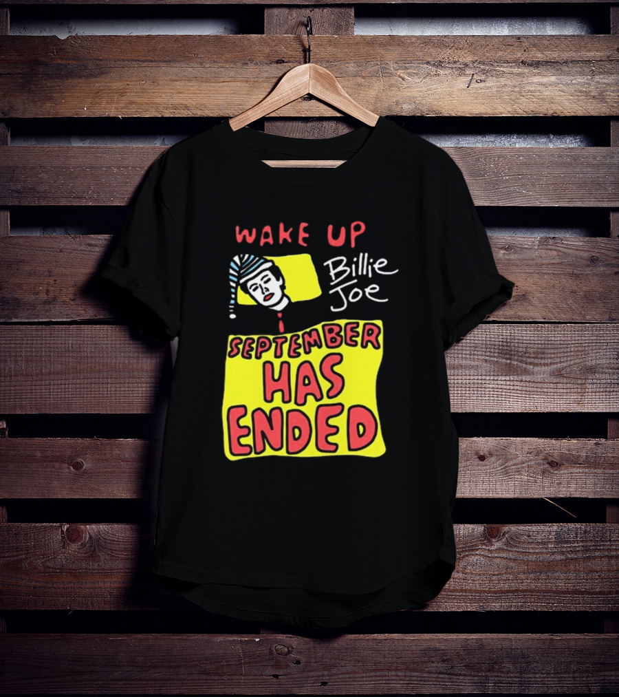 Wake Up Billie Joe September Has Ended T-Shirt
