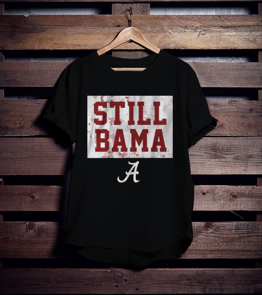 Still Bama Alabama Crimson Tide A T-Shirt