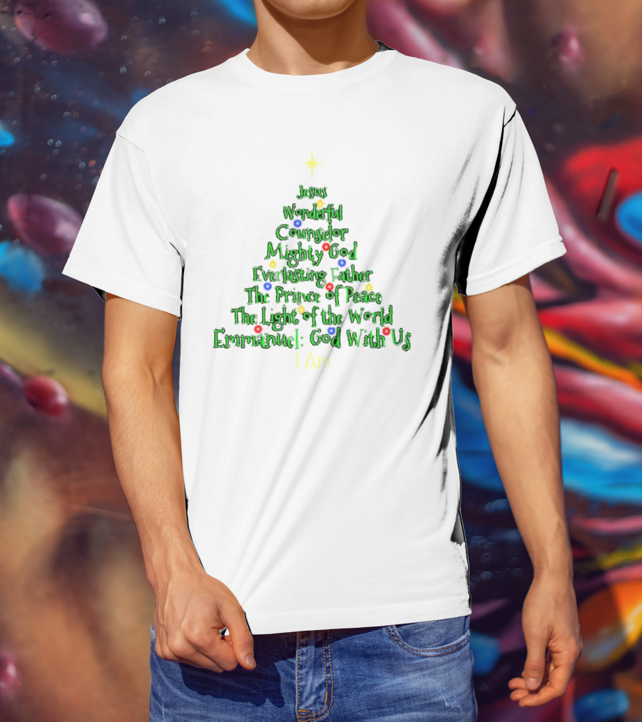 Jesus Wonderful Counselor Mighty God Everlasting Father Prince Of Peace Light Of The World Emmanuel I Am Christmas Tree T-Shirt