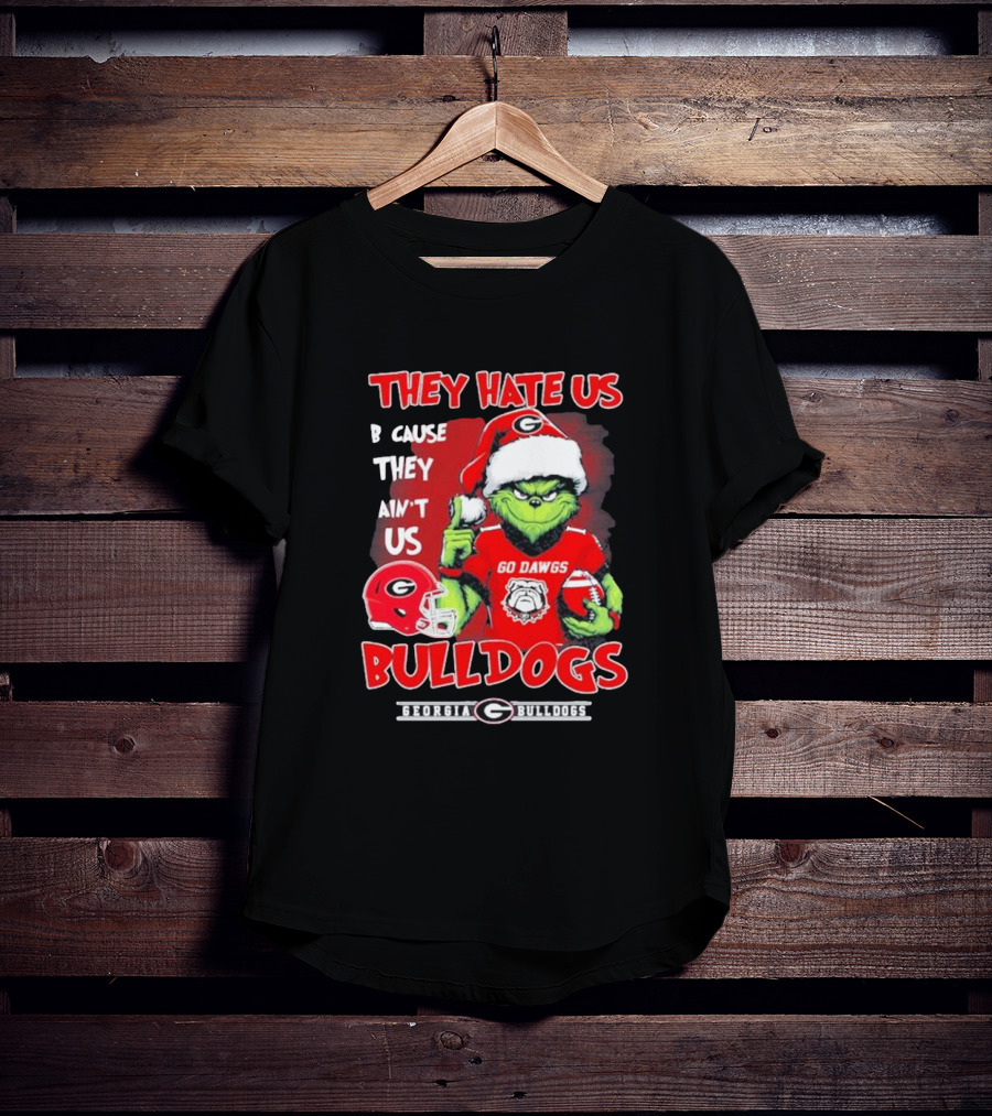 Georgia Bulldogs Grinch Go Dawgs They Hate Us Because They Ain't Us T-Shirt