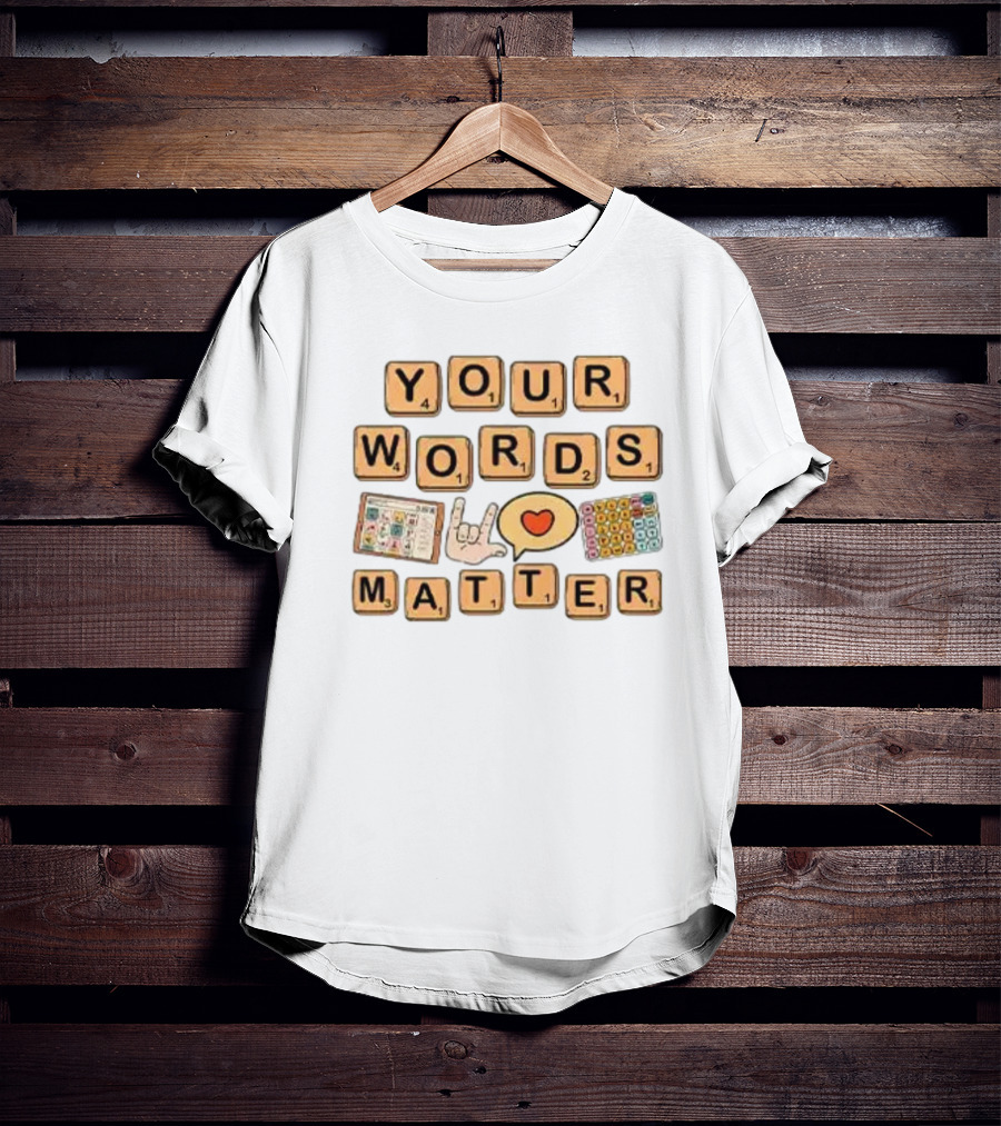 Your Words Matter AAC SPED Teacher Inclusion Communication Symbols T-Shirt