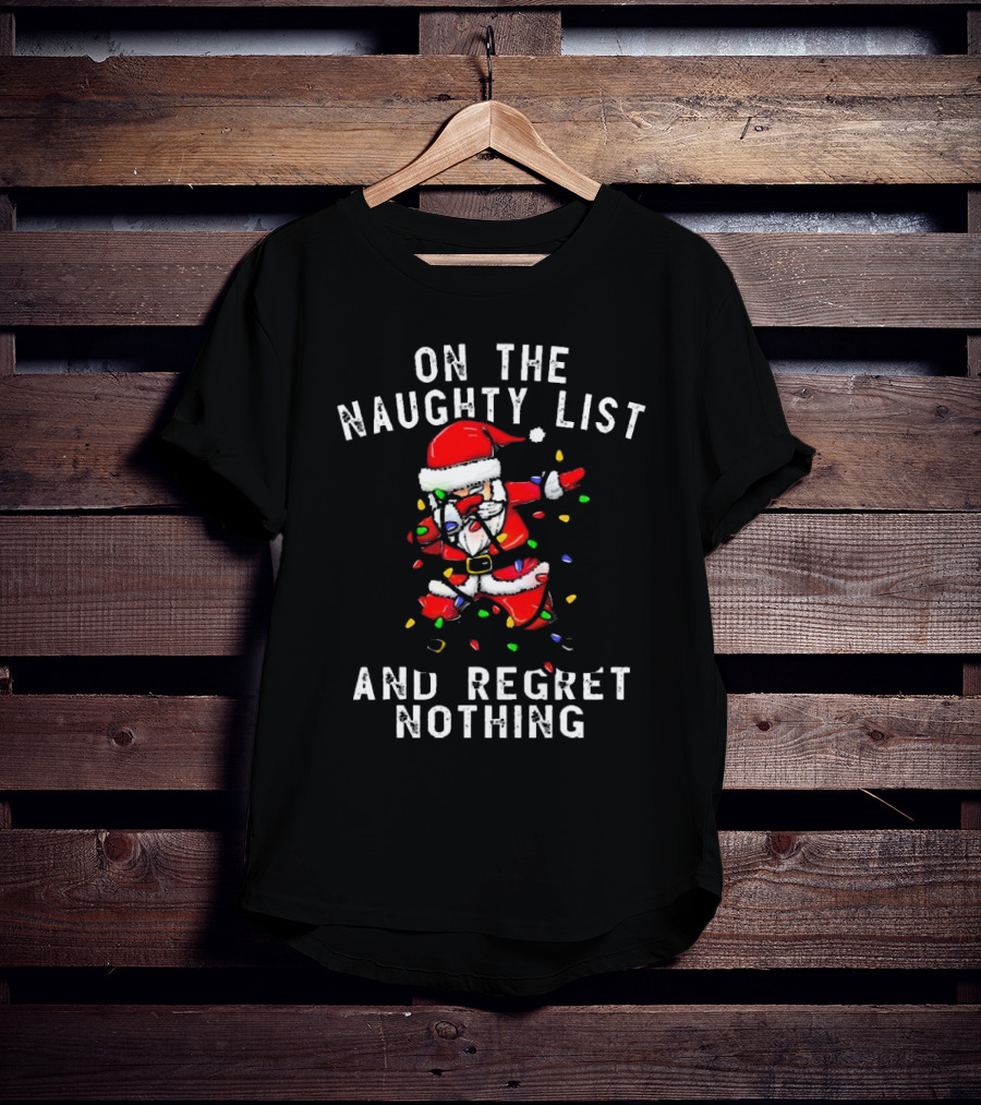 On The Naughty List And I Regret Nothing Dabbing Santa Christmas Lights T-Shirt