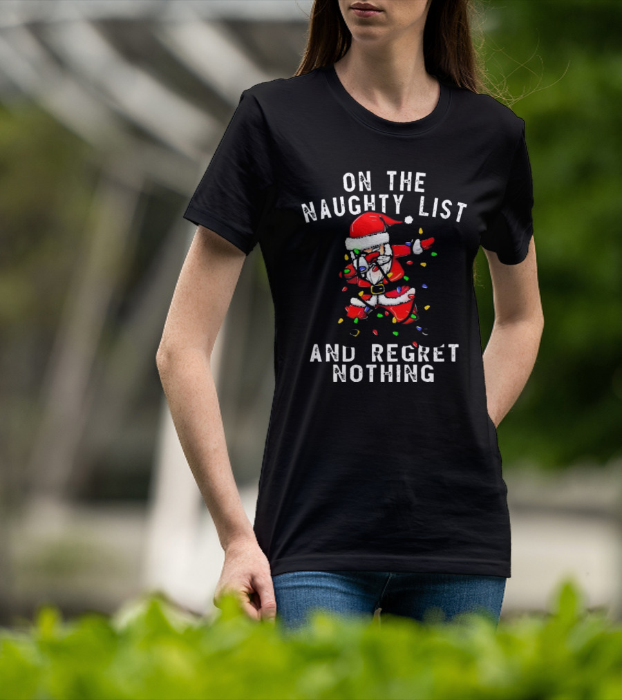 On The Naughty List And I Regret Nothing Dabbing Santa Christmas Lights T-Shirt