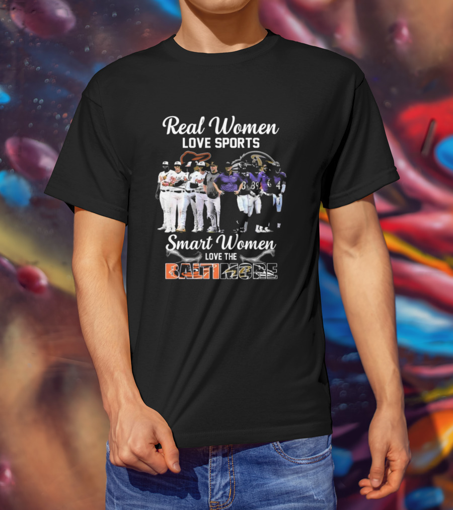 Real Women Love Sports Smart Women Love The Baltimore Orioles And Ravens T-Shirt