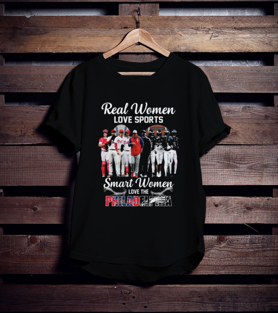 Real Women Love Sports Smart Women Love The Philadelphia Phillies And Eagles T-Shirt