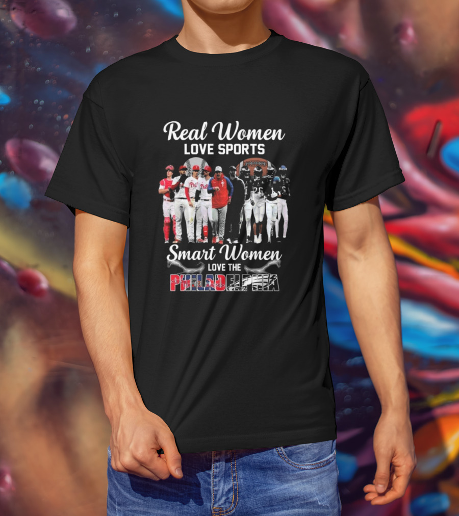 Real Women Love Sports Smart Women Love The Philadelphia Phillies And Eagles T-Shirt