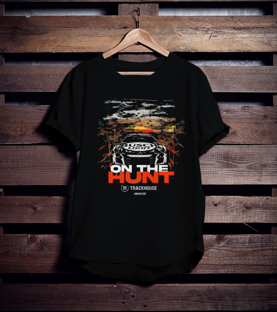 On The Hunt Busch Light Trackhouse Racing Team NASCAR T-Shirt