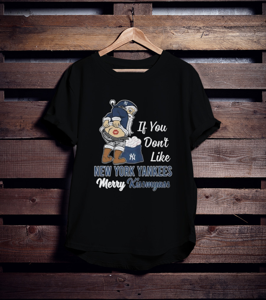 Santa Claus If You Don’t Like New York Yankees Merry Kissmyass T-Shirt