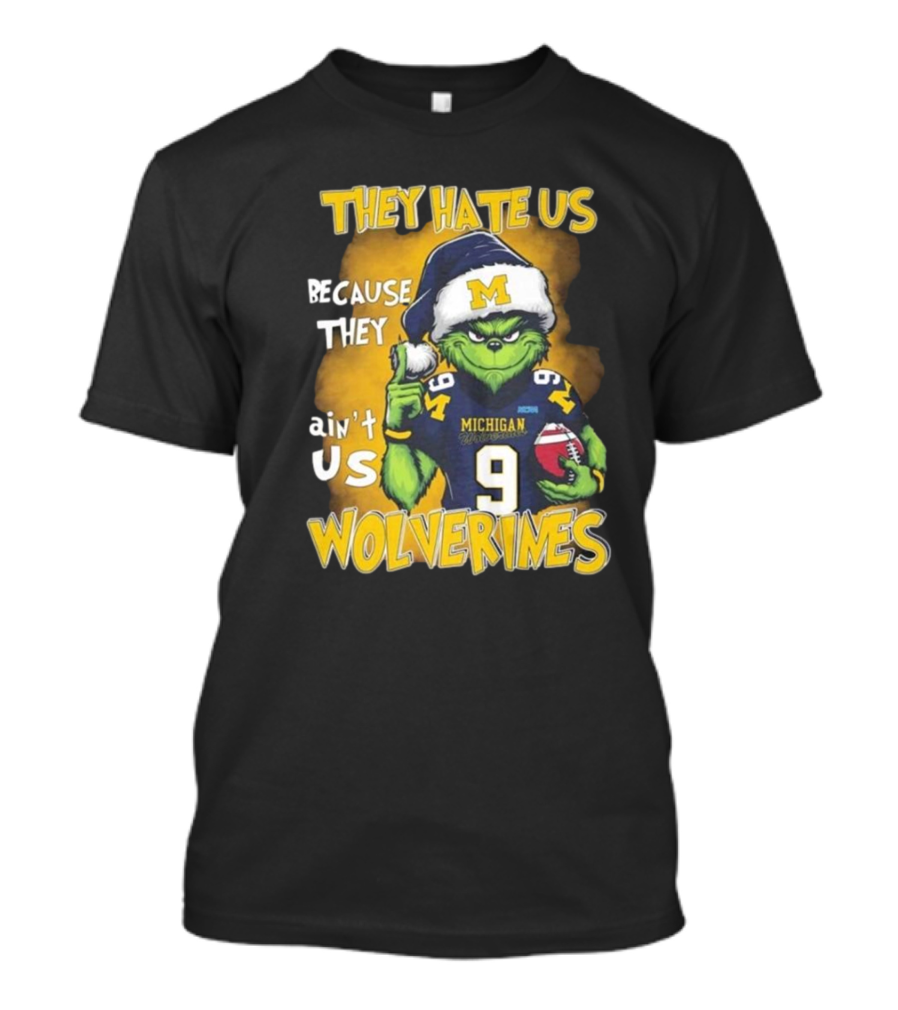 They Hate Us Because They Ain't Us Wolverines Grinch Michigan Football T-Shirt