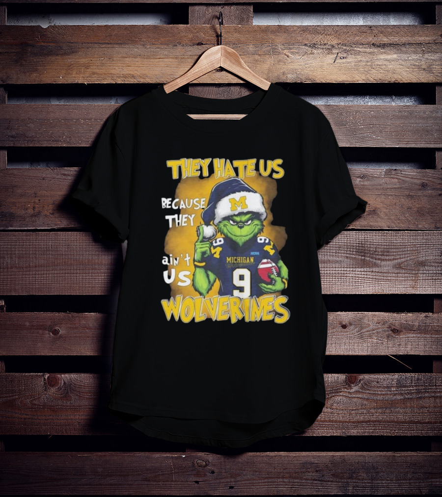 They Hate Us Because They Ain't Us Wolverines Grinch Michigan Football T-Shirt