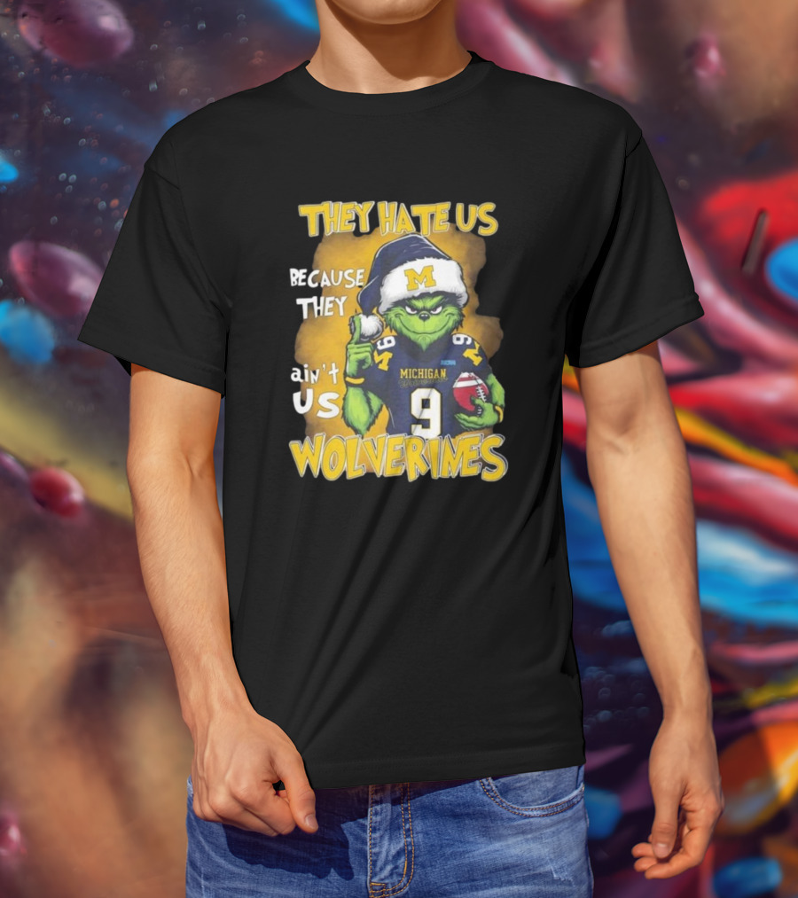 They Hate Us Because They Ain't Us Wolverines Grinch Michigan Football T-Shirt