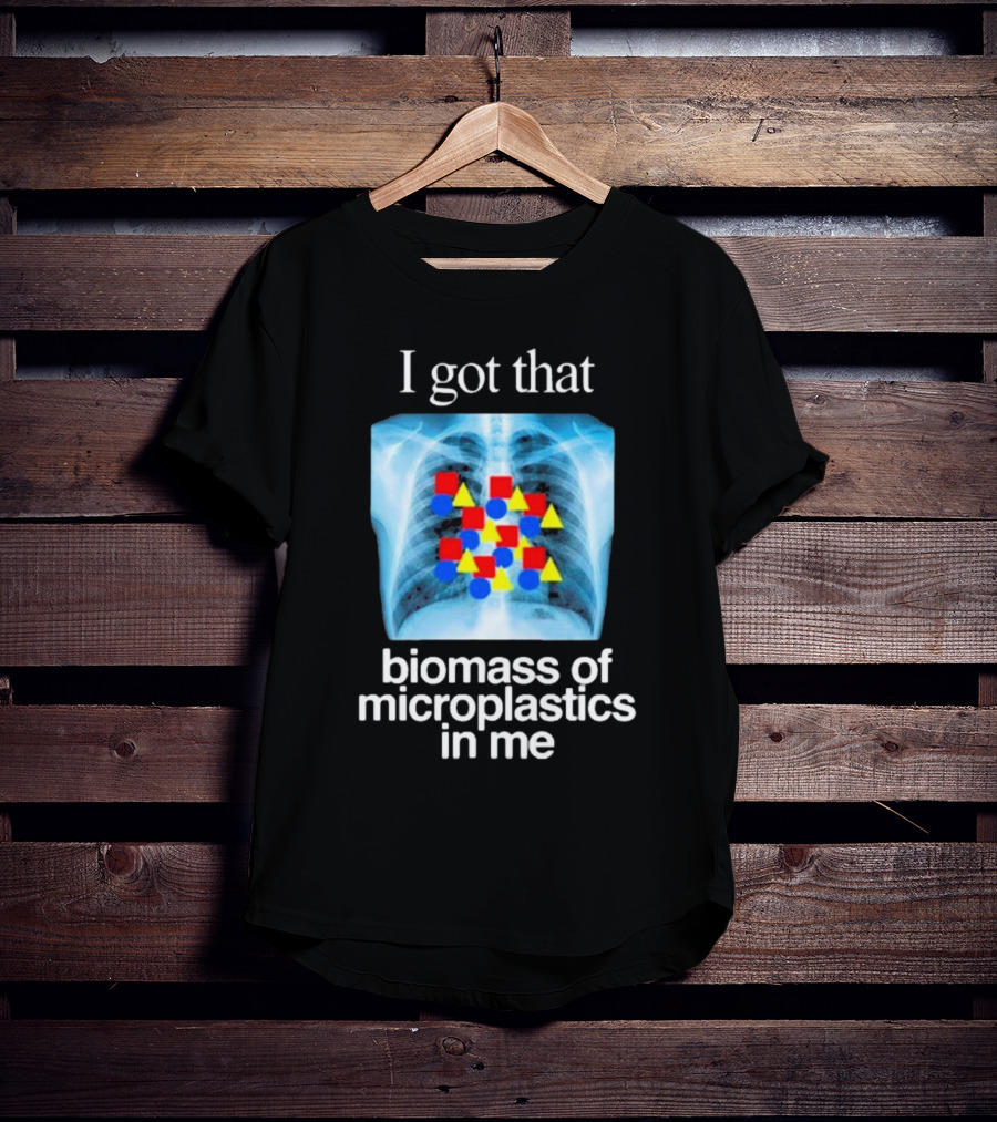 I Got That Biomass Of Microplastics In Me X-Ray T-Shirt