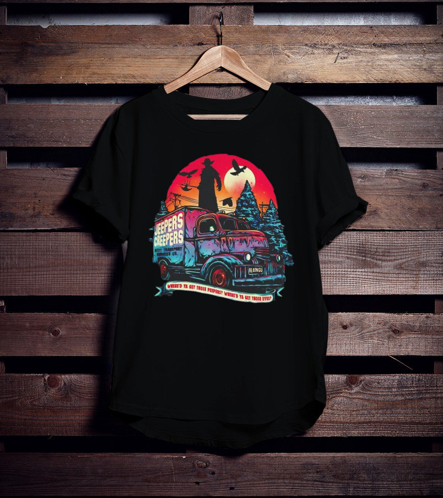 Jeepers Creepers Body Transport Services Co Where’d Ya Get Those Peepers Eyes Vintage Truck Haunted Forest Scene T-Shirt