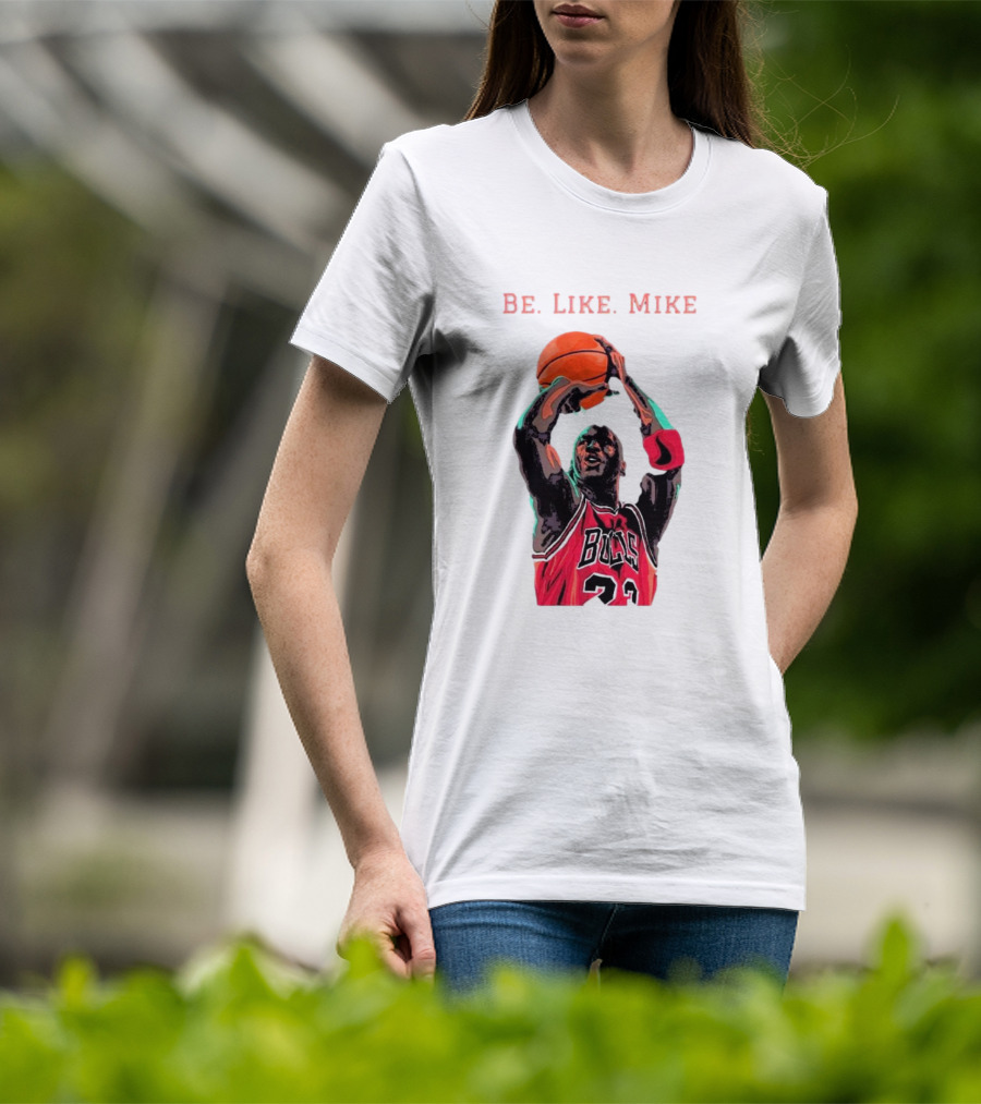 Be Like Mike Chicago Basketball Legend 23 NBA T-Shirt