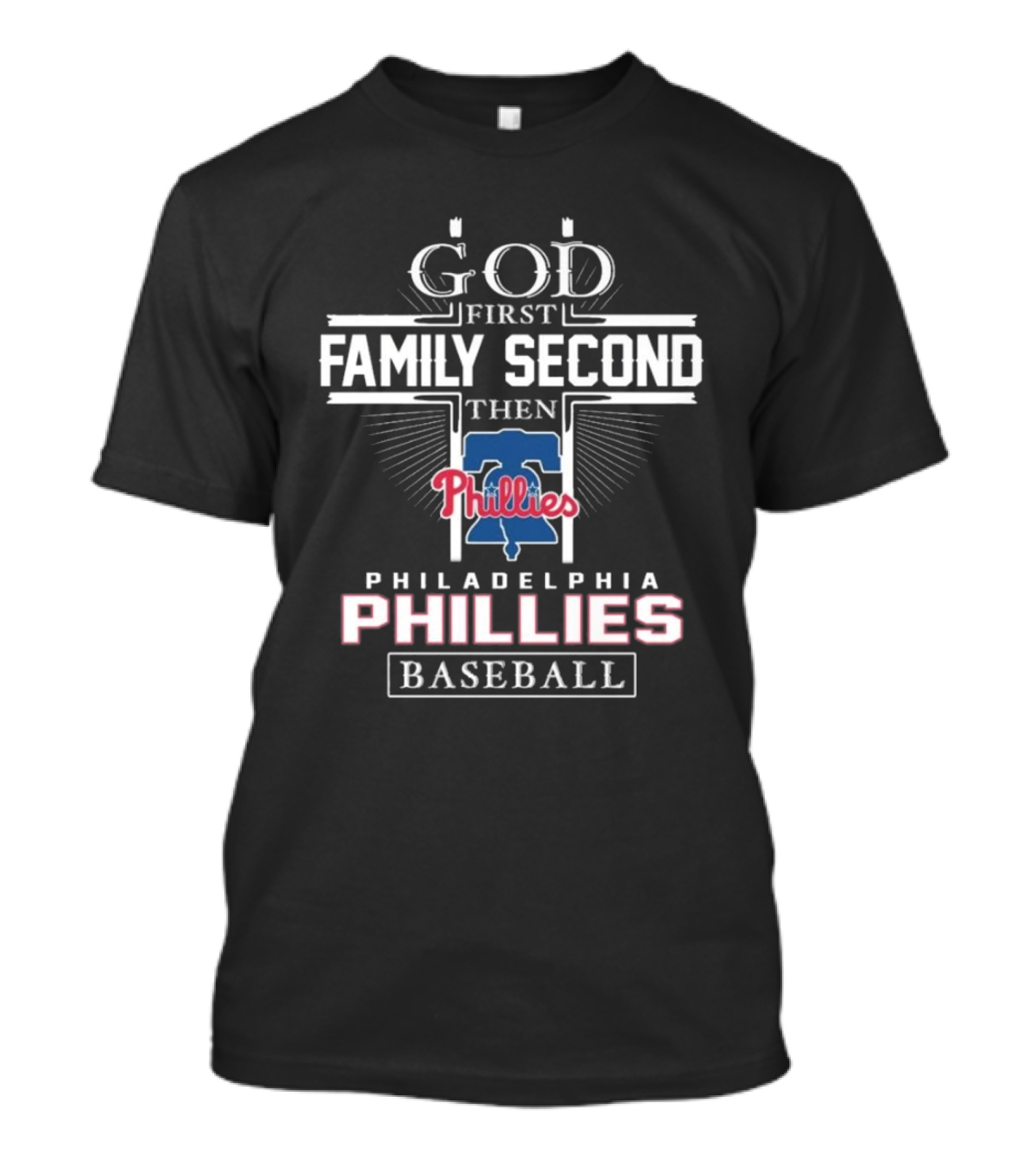 God First Family Second Then Philadelphia Phillies Baseball T-Shirt