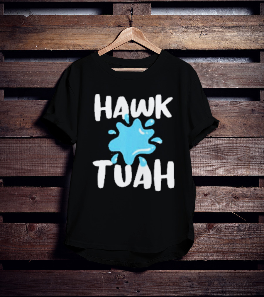 HAWK TUAH SPLASH T-Shirt