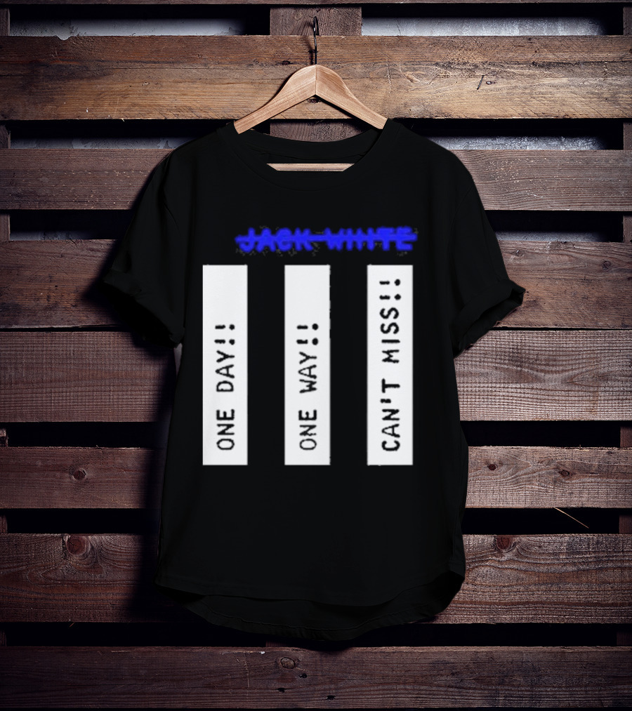Jack White One Day One Way Can't Miss T-Shirt