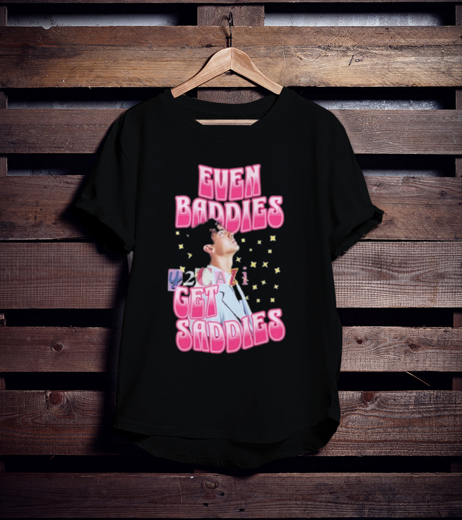 Joe Jonas Even Baddies Y2cazi Get Saddies Retro Pop Text And Stars T-Shirt