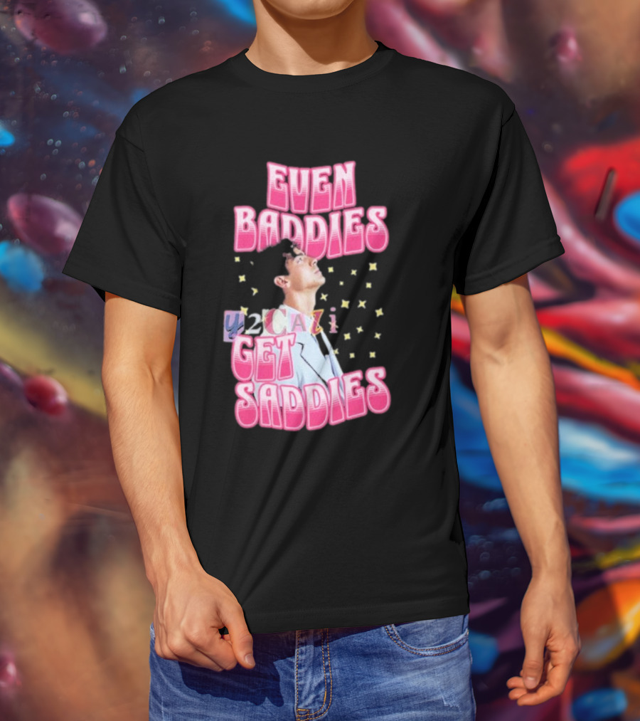 Joe Jonas Even Baddies Y2cazi Get Saddies Retro Pop Text And Stars T-Shirt