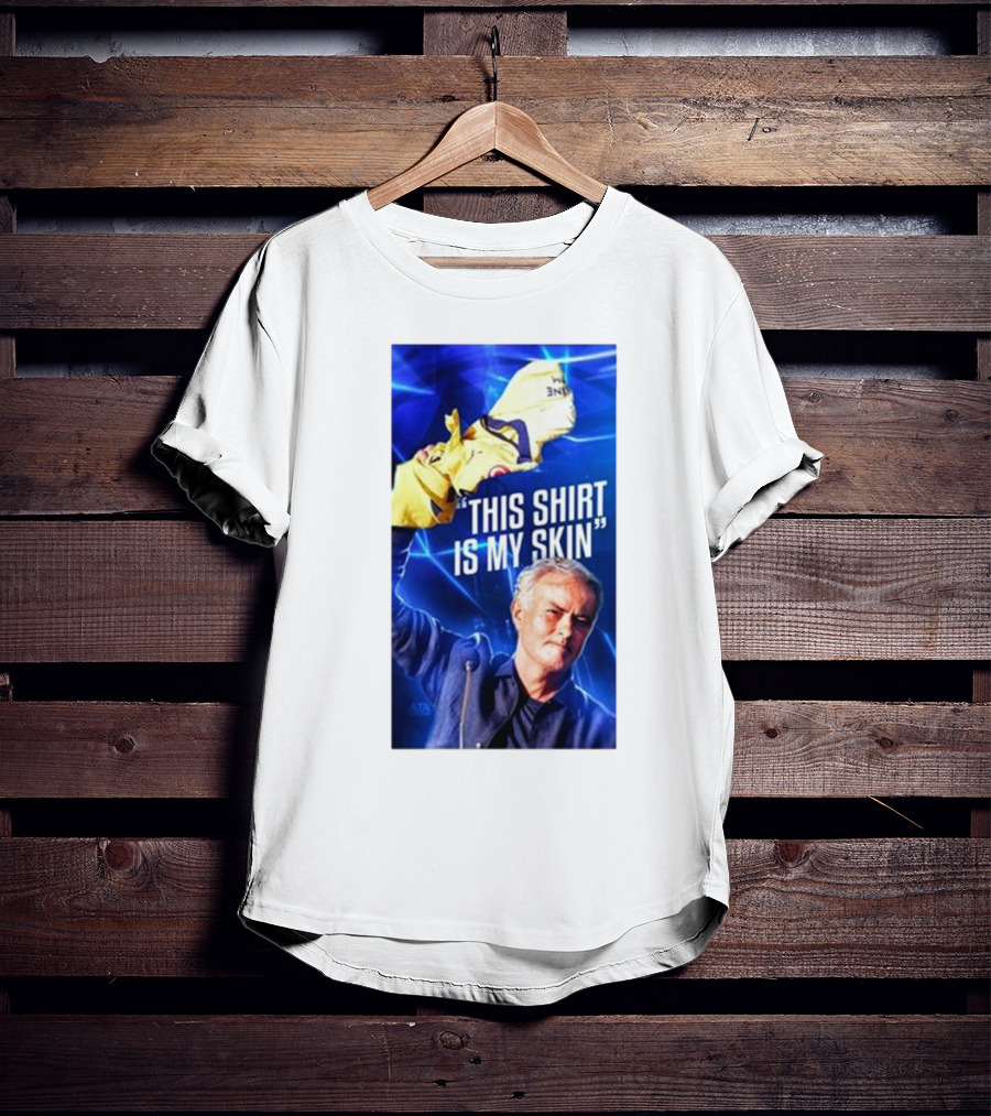 This Shirt Is My Skin José Mourinho Motivational T-Shirt