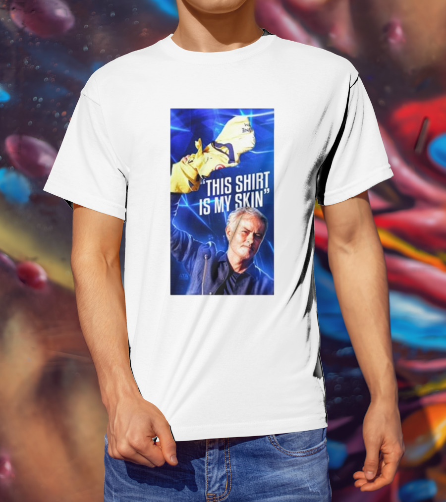 This Shirt Is My Skin José Mourinho Motivational T-Shirt