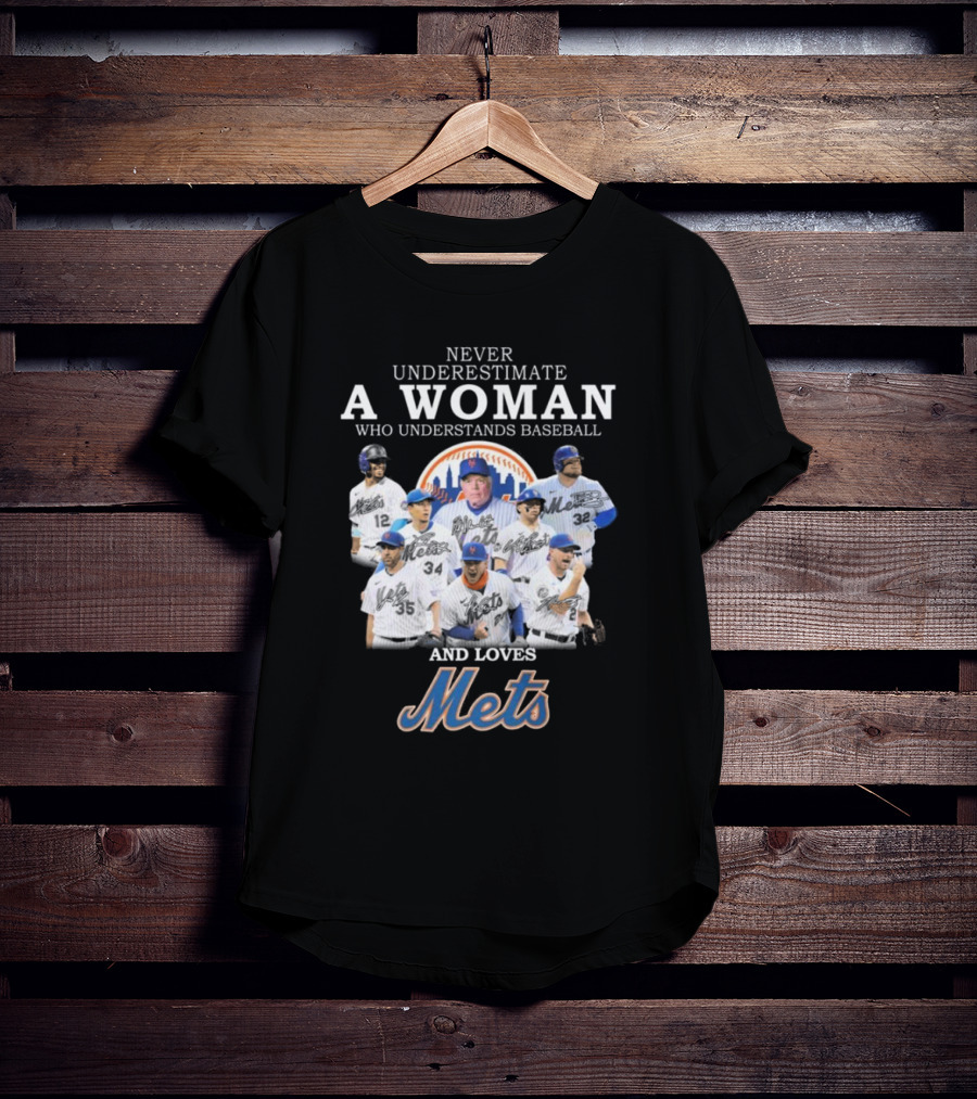 Never Underestimate A Woman Who Understands Baseball And Loves Mets Signatures T-Shirt