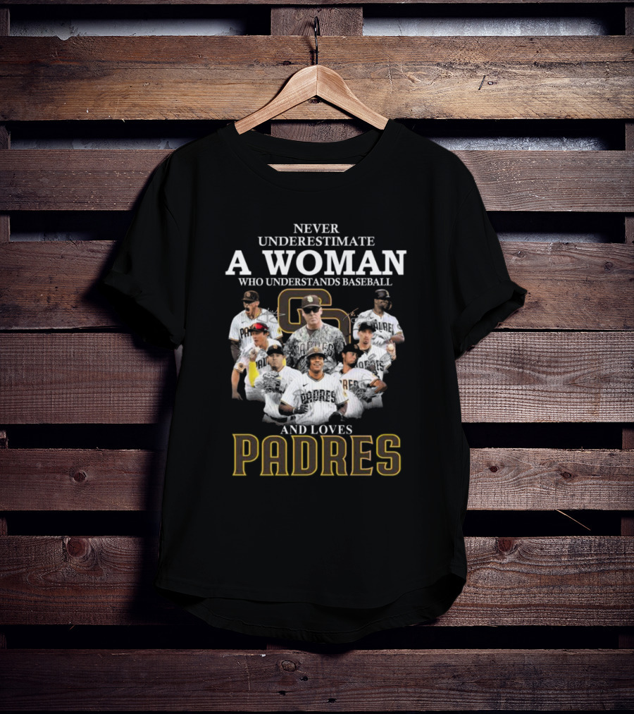 Never Underestimate A Woman Who Understands Baseball And Loves Padres San Diego T-Shirt