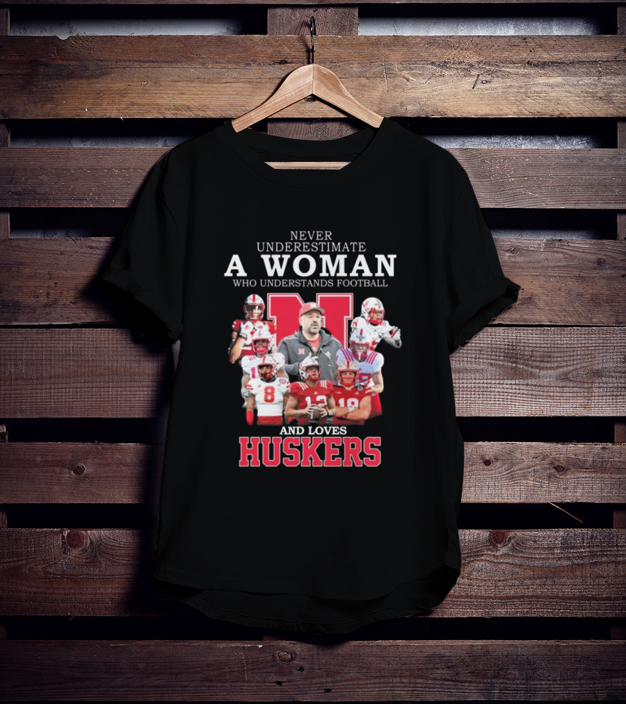 Never Underestimate A Woman Who Understands Football And Loves Huskers Nebraska T-Shirt