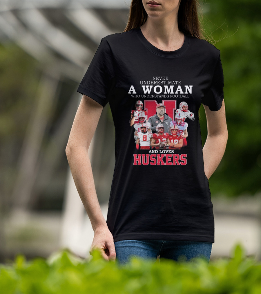 Never Underestimate A Woman Who Understands Football And Loves Huskers Nebraska T-Shirt