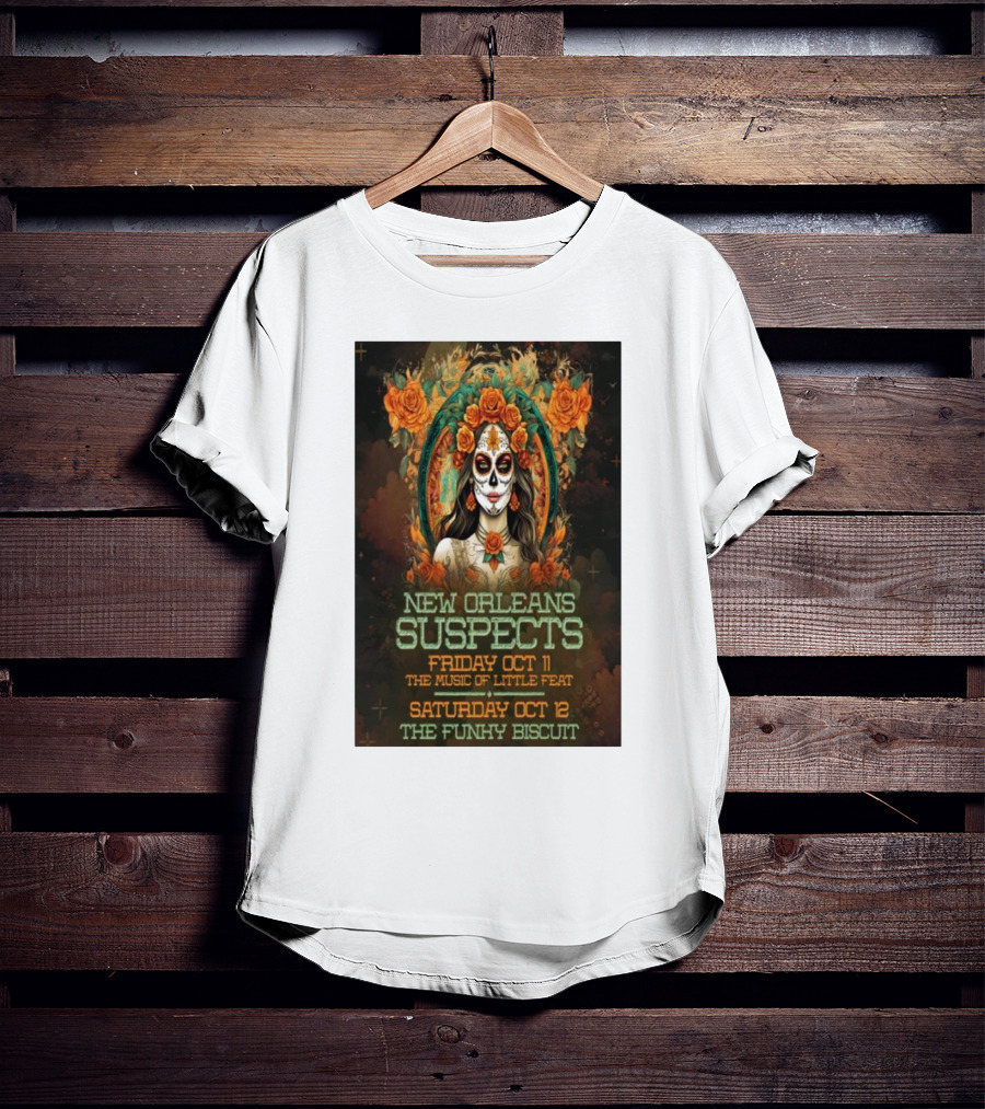 New Orleans Suspects Friday Oct 11 The Music Of Little Feat Saturday Oct 12 The Funky Biscuit T-Shirt