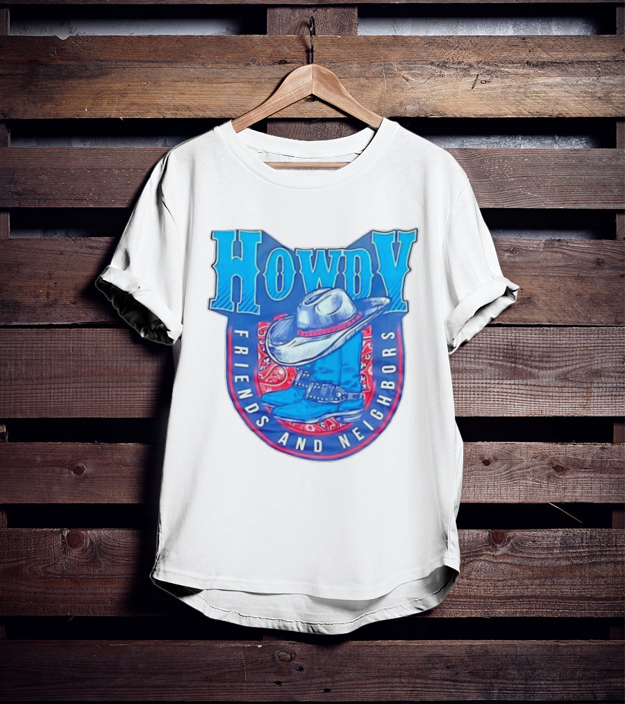 Howdy Friends And Neighbors Cowboy Hat And Boots T-Shirt