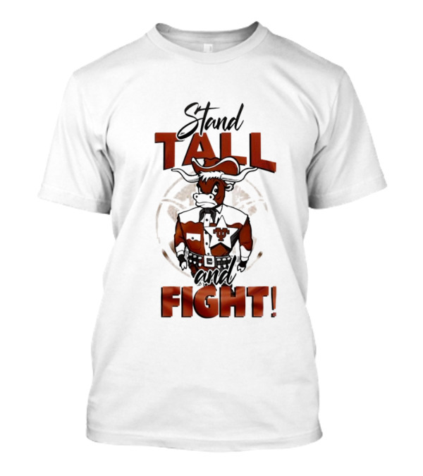 Stand Tall And Fight Texas Longhorns Mascot T-Shirt