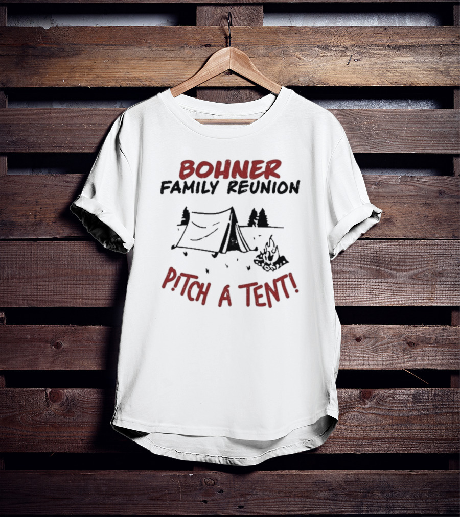 Bohner Family Reunion Pitch A Tent Camping Fire Forest Scene T-Shirt