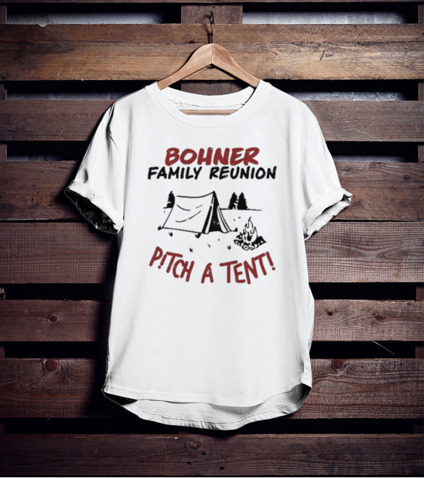 Bohner Family Reunion Pitch A Tent Camping Fire Forest Scene T-Shirt