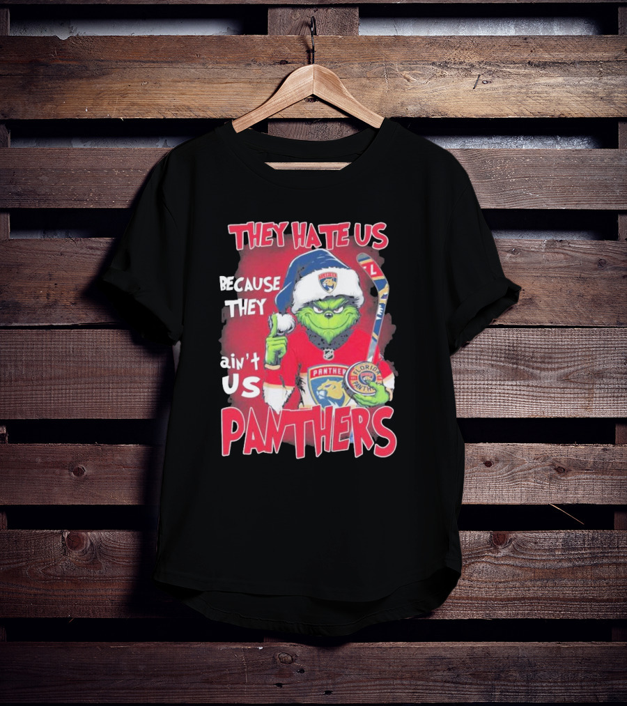 They Hate Us Because They Ain’t Us Grinch Florida Panthers Christmas T-Shirt