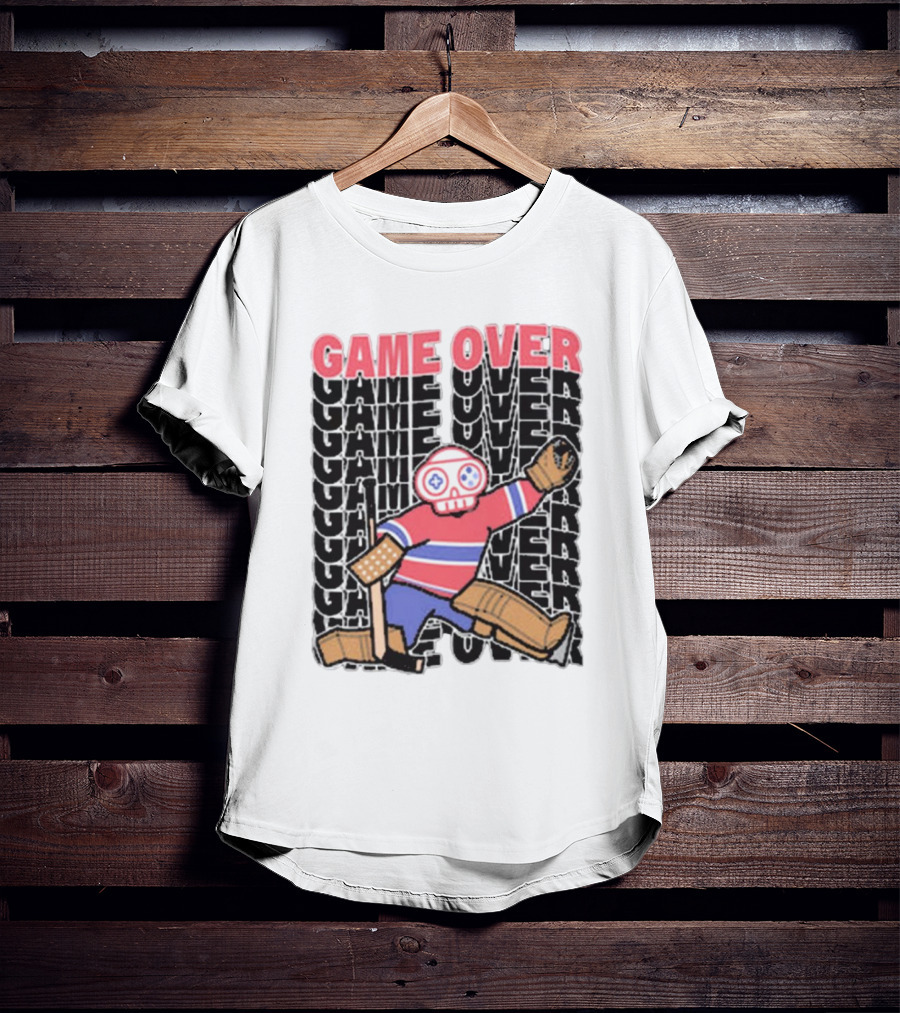 Game Over Montreal Goalie Live And Die Hockey Spirit T-Shirt