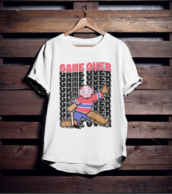 Game Over Montreal Goalie Live And Die Hockey Spirit T-Shirt