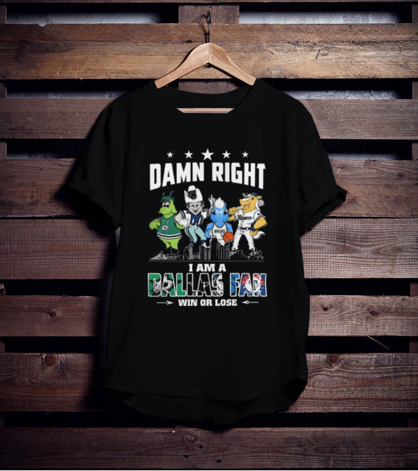 Damn Right I Am A Dallas Fan Win Or Lose Sports Teams Mascots Skyline T-Shirt