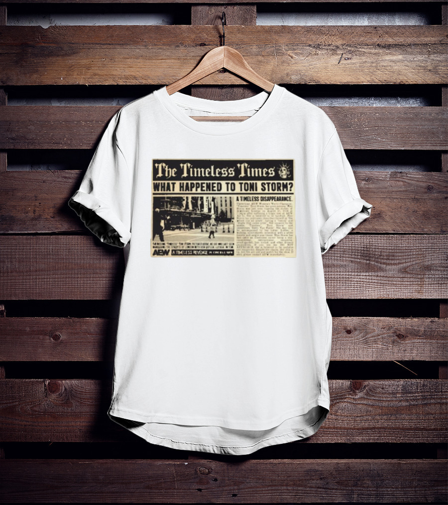 The Timeless Times What Happened To Toni Storm AEW A Timeless Disappearance T-Shirt