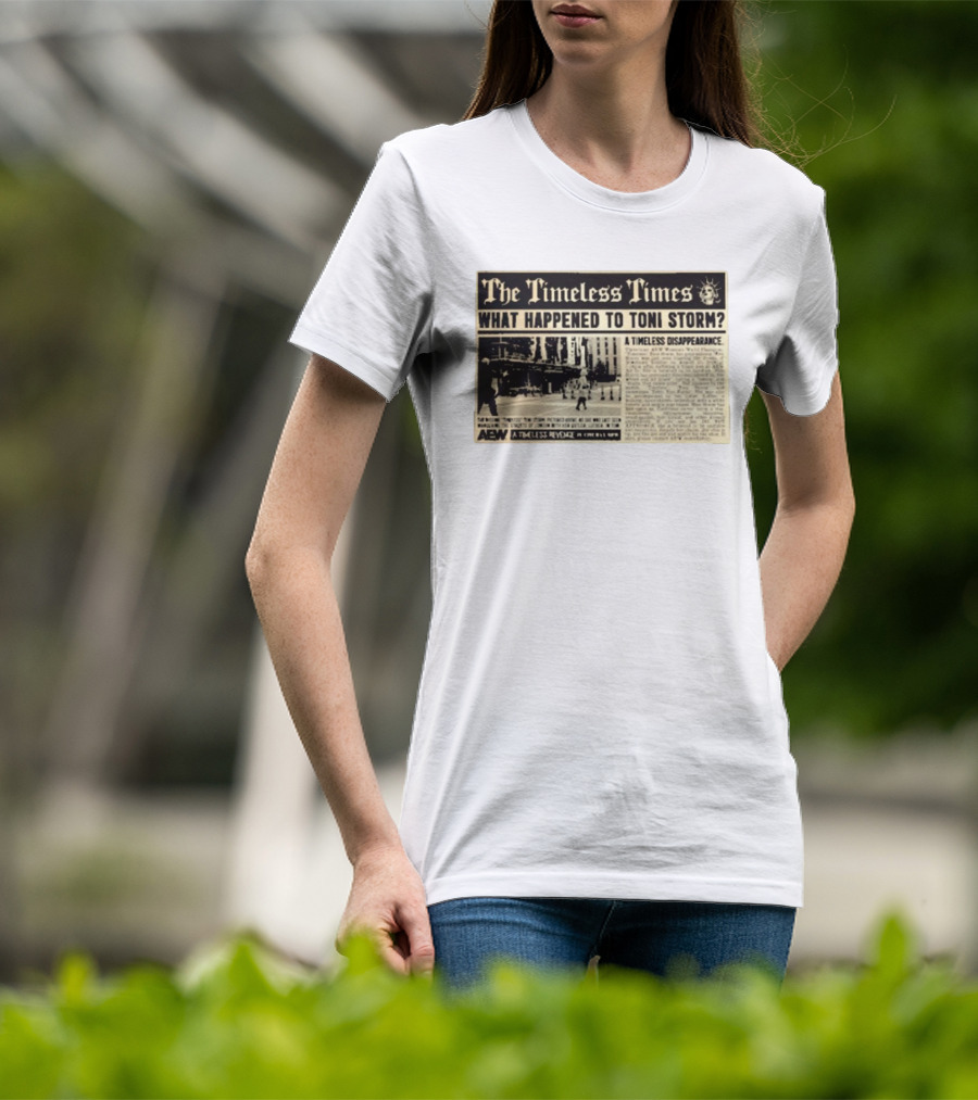 The Timeless Times What Happened To Toni Storm AEW A Timeless Disappearance T-Shirt