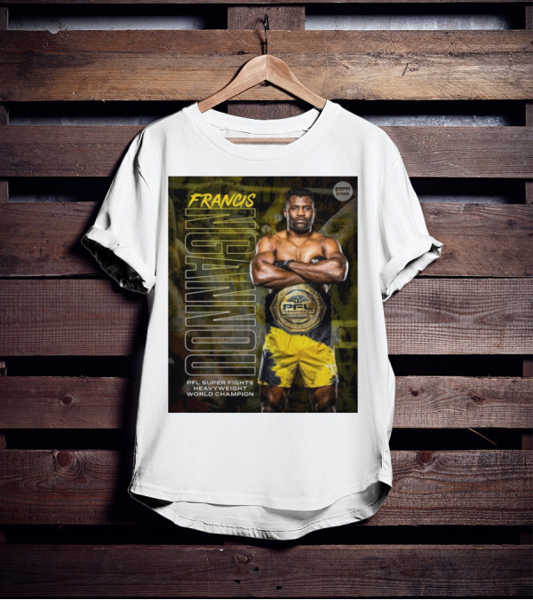Francis Ngannou PFL Super Fights Heavyweight World Champion MMA Belt T-Shirt