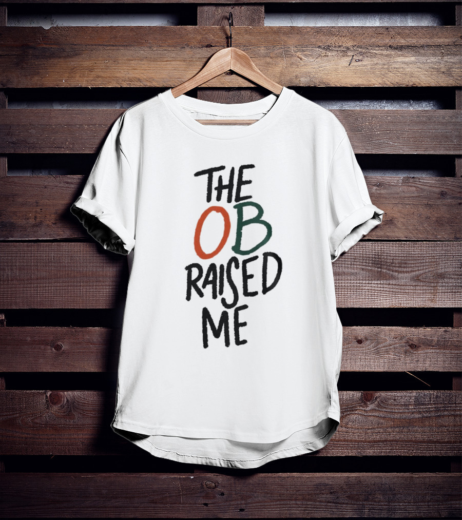 Miami Hurricanes The OB Raised Me T-Shirt